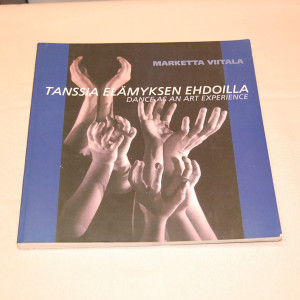 Marketta Viitala Tanssia elämyksen ehdoilla